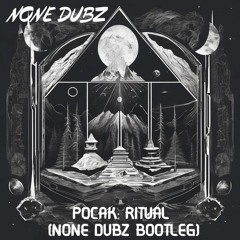 POCAK - RITUAL (nOne_Dubz Bootleg)