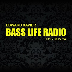 Edward Xavier - Bass Life Radio 011 - 08.27.24 Aired live on Mix93FM