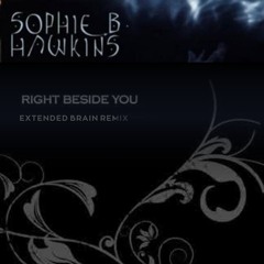 Sophie B. Hawkins - Right Beside You (Extended Brain Remix)