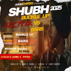 Buckle Up Shubh Bars Remix | Mashup | DJ Raju | Audio Empire | latest punjabi song 2025
