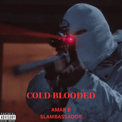 Amar B - Cold Blooded (Prod. By Slambassador)