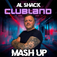 Al Shack - Clubland Anthems Mash Up
