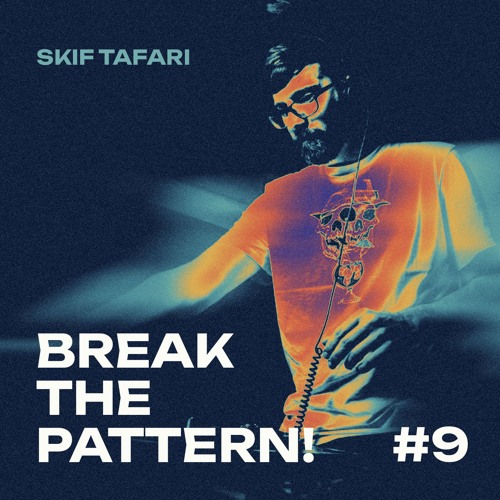 Break The Pattern! #9 Mixed By Skif Tafari