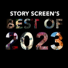 Ep 375: Story Screen's Best of 2023