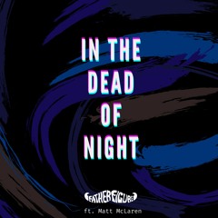 In The Dead Of Night (ft. Matt McLaren)