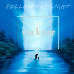 Vacktor  - Follow the Light