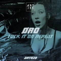 Øro - Fuck It On Repeat (FREE DL)