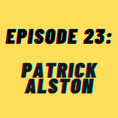 T.I.T.M. Episode 23: Patrick Alston