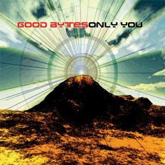 Good Bytes - Only You