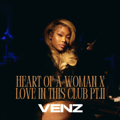 Heart Of A Woman In This Club Pt.ll (Veinz Mashup)