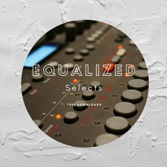 EQUALIZED Selects:  GIGSTA- Lights (Original Mix)F/DL