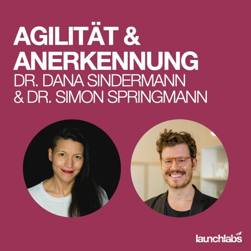Agilität & Anerkennung: Im Gespräch mit Dr. Dana Sindermann und Dr. Simon Springmann