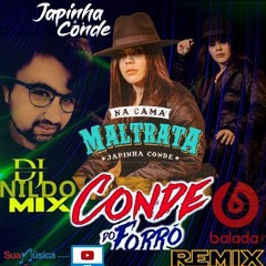 JAPINHA CONDE CONDE DO FORRÓ NA CAMA MALTRATA REMIX DJ NILDO MIX