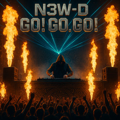 N3W-D -GO GO GO