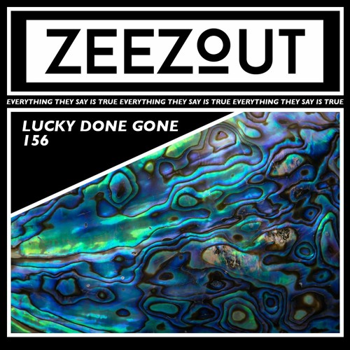 ZeeZout Podcast 156 | Lucky Done Gone
