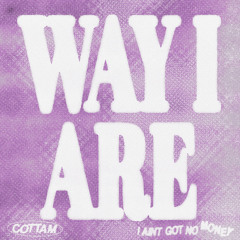 Way I Are