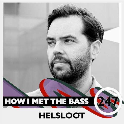 Helsloot - HOW I MET THE BASS #247