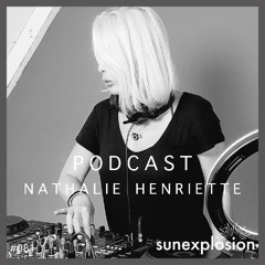Sunexplosion Podcast #81 - Nathalie Henriette (Progressive House & Melodic House / Techno DJ Mix)