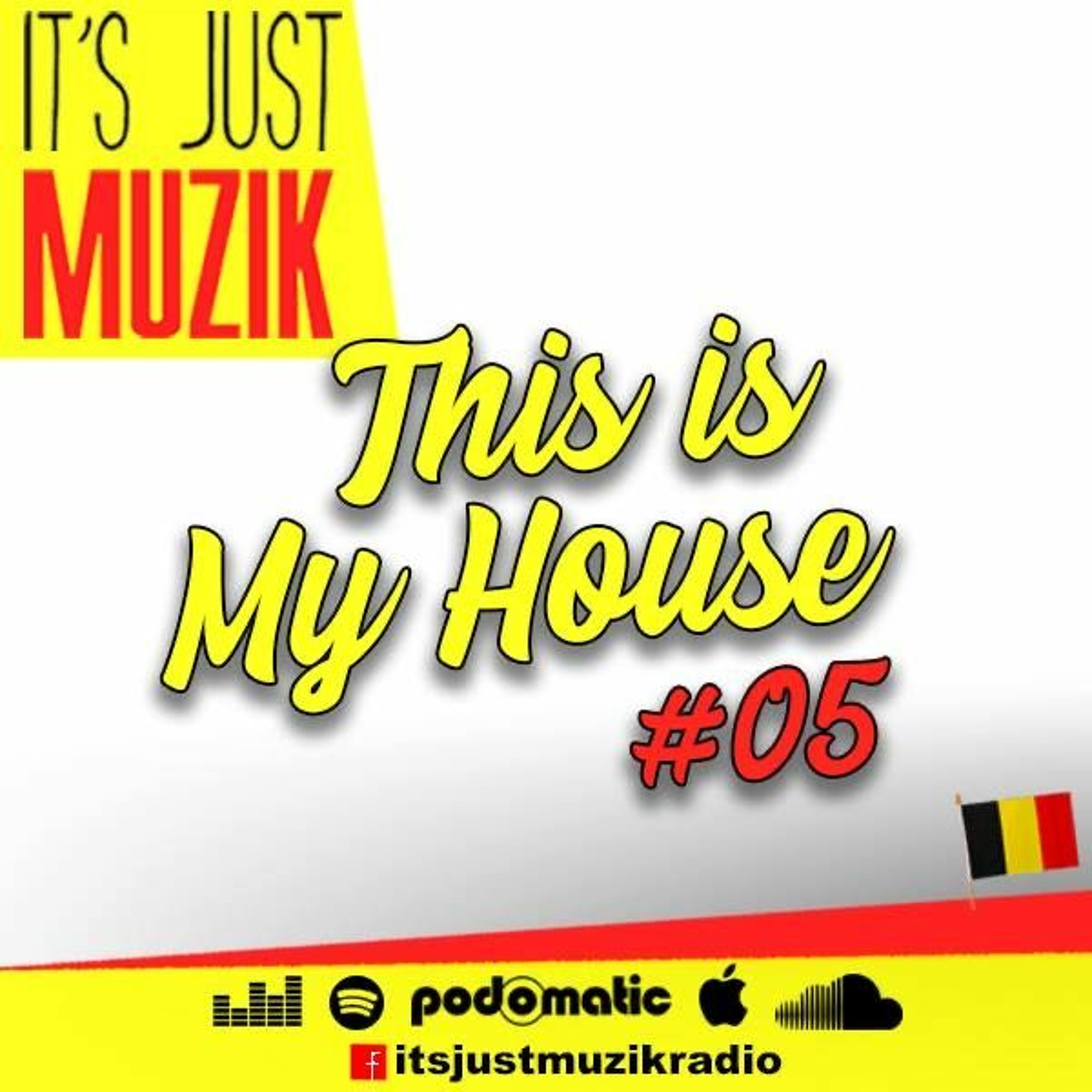 IT'S JUST MUZIK Radio Show pres. This is MY HOUSE #05 episode artwork
