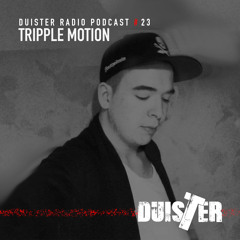 DuisTer Radio Podcast 23 With Tripple Motion