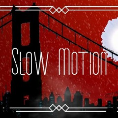 Slow Motion