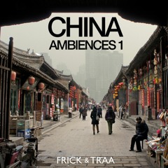 Frick & Traa - CHINA Ambiences 1 - Preview