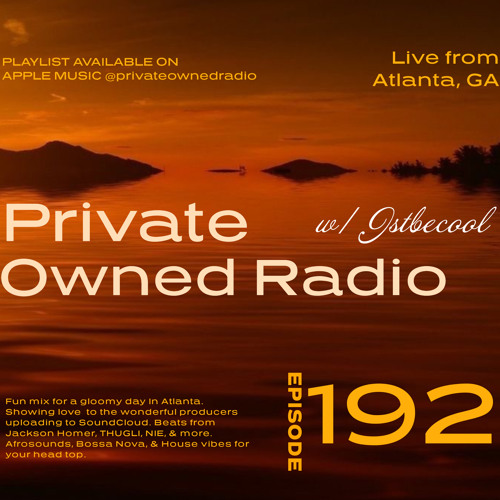 PRIVATE OWNED RADIO #192 w/ JSTBECOOL