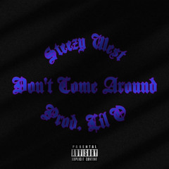Don't Come Around(Prod. Lil O)