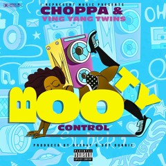 Choppa X Ying Yang Twins - "Booty Control"