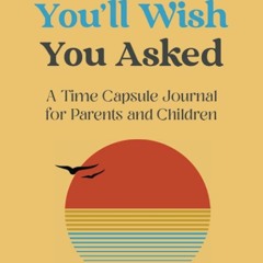 Epub✔ Questions Youll Wish You Asked: A Time Capsule Journal for Parents and Children