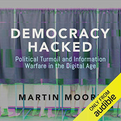 READ PDF 📁 Democracy Hacked: Political Turmoil and Information Warfare in the Digita
