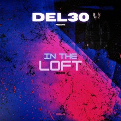 DEL30 PRESENTS - IN THE LOFT - VOL.4