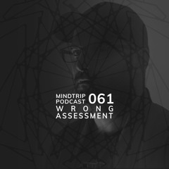 MindTrip Podcast 061 - Wrong Assessment