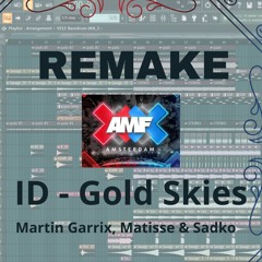 98.9% ID - Gold Skies AMF (Martin Garrix, Matisse & Sadko) Remake