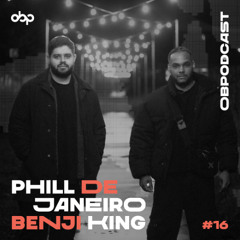 obpodcast #16 - Phill De Janeiro & Benji King