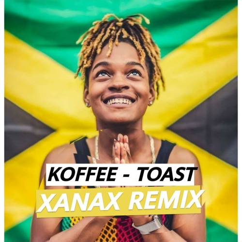 Koffee - Toast (XANAX REMIX)