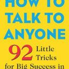 [Download] How to Talk to Anyone: 92 Little Tricks for Big Success in Relationships - Leil Lowndes
