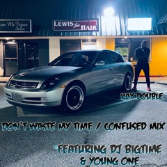 Don't Waste My Time / Confused Mix