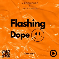 M.Rodriguez X Zack Darza - Flashing Dope (TO3I Edit)