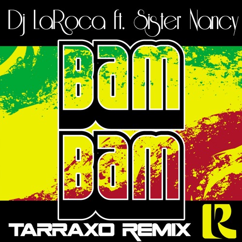 Dj LaRoca Ft. Sister Nancy - Bam Bam (Tarraxo Remix 2023)