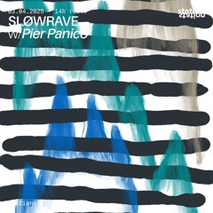 SLØWRAVE #09 w/ Pier Panico