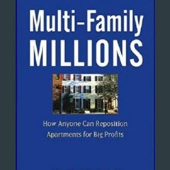 [Ebook]$$ 📖 Multi-Family Millions: How Anyone Can Reposition Apartments for Big Profits     Hardco