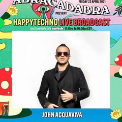 John Acquaviva @ Happy Techno Live Broadcast with Abracadabra