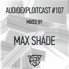 Audioexploitcast #107 by Max Shade