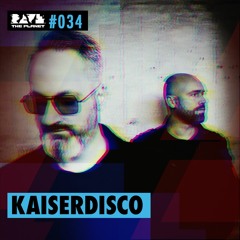 Kaiserdisco @ Rave The Planet PODcst #034