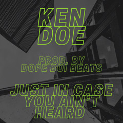 Just In Case You Aint Heard (Prod. by Dope Boi Beats)