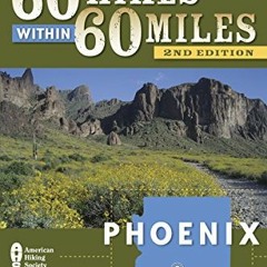 Get PDF 60 Hikes Within 60 Miles: Phoenix: Including Tempe, Scottsdale, and Glendale by  Charles Liu