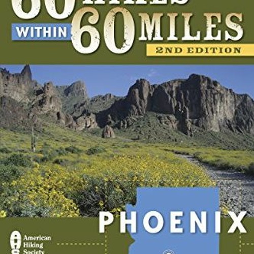 ✔️ Read 60 Hikes Within 60 Miles: Phoenix: Including Tempe, Scottsdale, and Glendale by  Charles