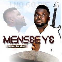 Mensɛe yɛ   (I NO GO DIE)