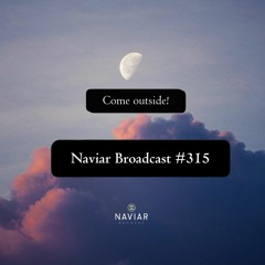 Naviar Broadcast #315 – Come outside! – Wednesday 17th April 2024